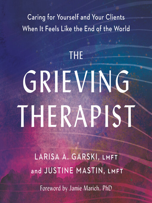 Title details for The Grieving Therapist by Larisa A. Garski, LMFT - Wait list